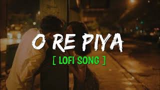 O re piya [slowed×reverb] use headphone🎧 ll Rahat Fateh Ali Khan|| pd lofi