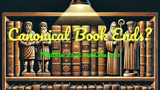 Did Jesus Provide Canonical Bookends?  CIC 2025-15