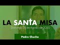 Padre Chucho - La Santa Misa (Domingo 23 de Agosto)