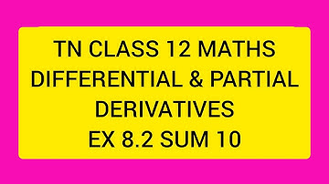 TN CLASS 12 MATHS DIFFERENTIAL AND PARTIAL DERIVATIVES EX 8.2 SUM 10