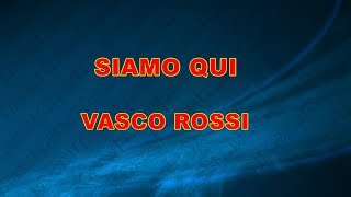 SIAMO QUI  VASCO ROSSI  demo base KARAOKE DISPONIBILE MP3 MP4 MIDI