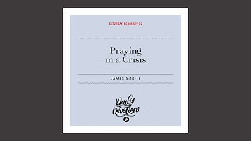 Praying in a Crisis - Daily Devotion