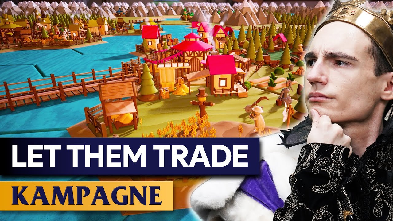 Ich baue das ultimative Handels-Imperium - mit Hindernissen. Ähem. I Let them Trade