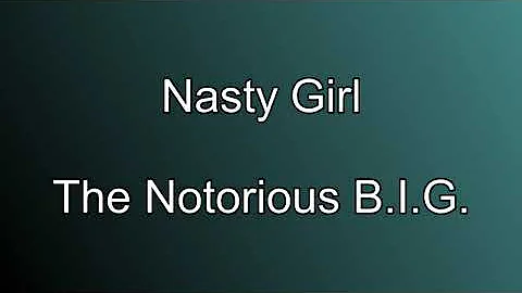 [4K] The Notorious B.I.G.- Nasty Girl (lyrics)