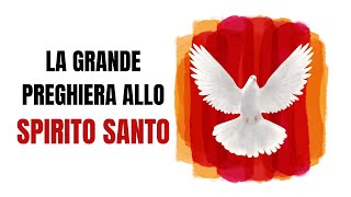 LA GRANDE PREGHIERA ALLO SPIRITO SANTO