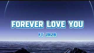 Forever Love You | FT. JR28 with Lyrics