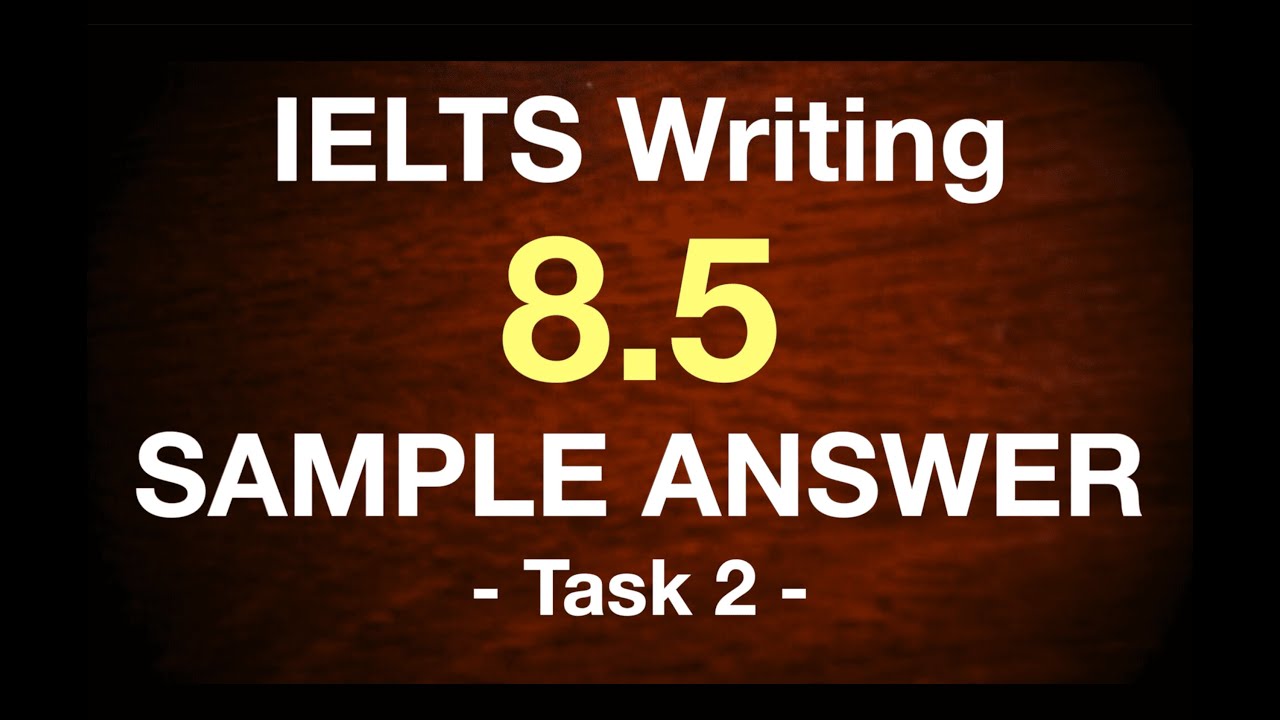 【IELTS Task 2】8.5 Writer’s Sample Answer - No.13
