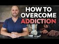 How To Overcome Addiction (Nobody Talks About This)