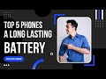 TOP 5 BEST PHONES WITH A LONG LASTING BATTERIES OF MORE THAN 10000 mAH