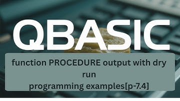 SEE QBASIC programming: Function Procedures Examples with dry run table[p-8.7.4]