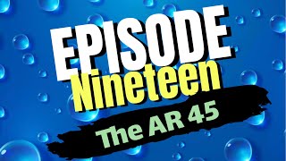 Episode 19. The AR45 Build. The Rig Is Complete!