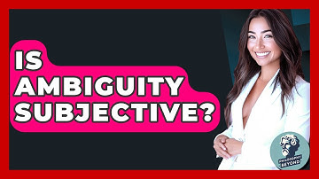 Is Ambiguity Subjective? - Philosophy Beyond