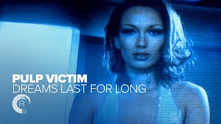 Pulp Victim - Dreams Last For Long - 1997 (Official Music Video) [RNM CLASSICS]
