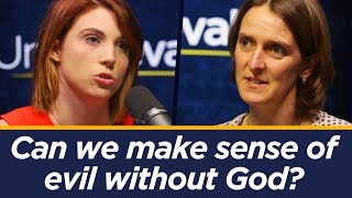 Can We Make Sense Of Evil Without God ?