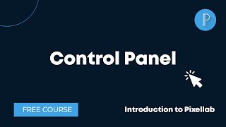 Pixellab Control Panel Tutorial | Introduction to Pixellab Course