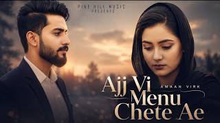 Ajj Vi Menu Chete Ae | Amaan Virk | New Punjabi Sad Song 2026