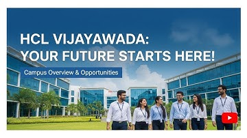 Hcl technologies, Vijayawada campus tour "HCL విజయవాడ: మీ భవిష్యత్తు ఇక్కడ మొదలవుతుంది!"