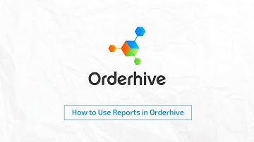 How to Use Reports in Orderhive