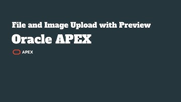 Oracle APEX – File and Image Upload with Preview