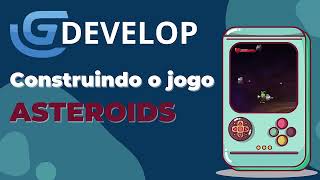 GDevelop - Building the ASTEROIDS game - 01 Starting the project