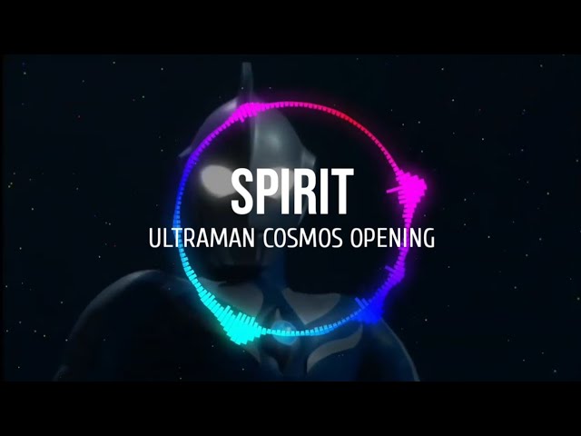 Spirit (Ultraman Cosmos Opening) Lyrics class=