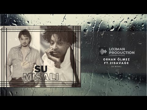 Orhan Ölmez FT.21Savage - Su Misali [Lojman Music Prod.]