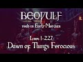 Beowulf 1227 dawn of things ferocious read in early mercian