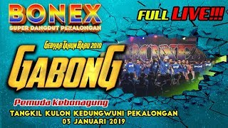 FULL LIVE !!! BONEX - 'GABONG Community' - Tangkil Kulon Kedungwuni Pekalongan. 03 Januari 2019
