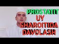 PROSTATIT.  UY SHAROITIDA DAVOLASH ?