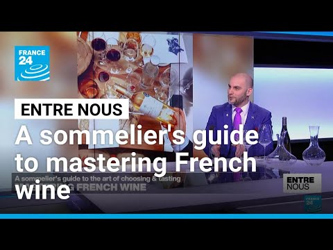Mastering French wine: A sommelier's guide to the art of choosing and tasting • FRANCE 24 English