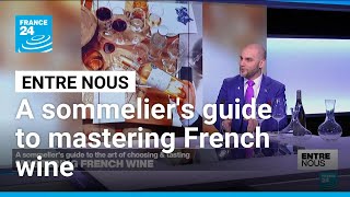 Mastering French wine: A sommelier's guide to the art of choosing and tasting • FRANCE 24 English