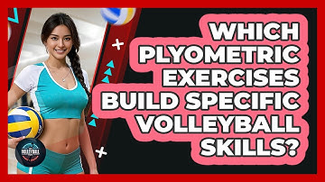 Which Plyometric Exercises Build Specific Volleyball Skills? - The Volleyball Hub