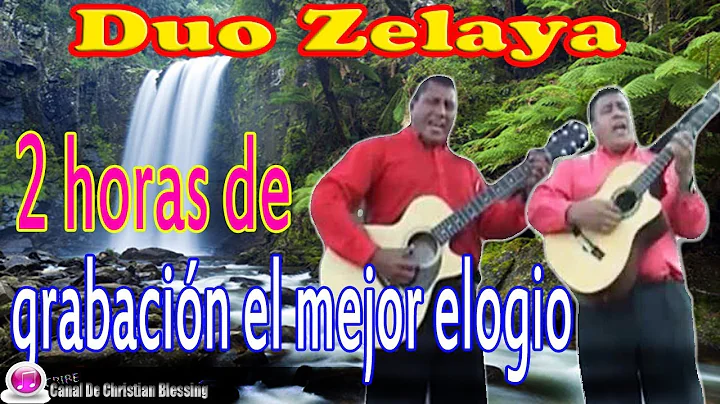 Duo Zelaya - Coleccin 2 Horas De Sus Mejores Alaba...