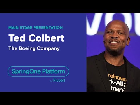 Ted Colbert, CIO, Boeing— Digital Transformation at Boeing, SpringOne Platform 2018