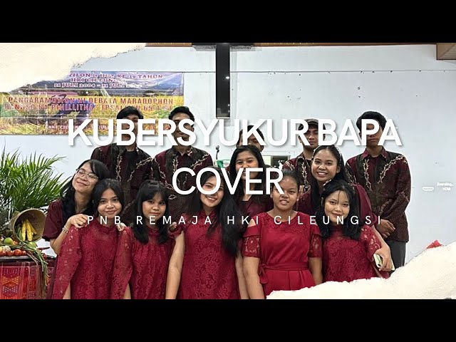 #PNBRCoverSong ~ Kubersyukur Bapa by PNB Remaja HKI Cileungsi class=