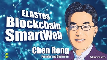 Elastos (ELA) Interview with Rong Chen, Chairman of Elastos Foundation - Huobi Talk Exclusive