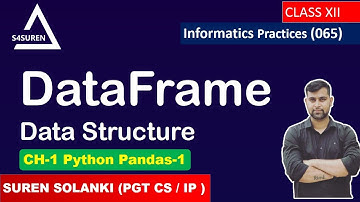 DataFrame Creation and Display  CH-1 Python Pandas | Informatics Practices ( IP 065)  | Class: 12