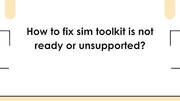 How to fix sim toolkit is not ready or unsupported?