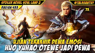 UJIAN HUO YUHAO MENJADI DEWA EMOSI - SOUL LAND 2 DONGHUA 433