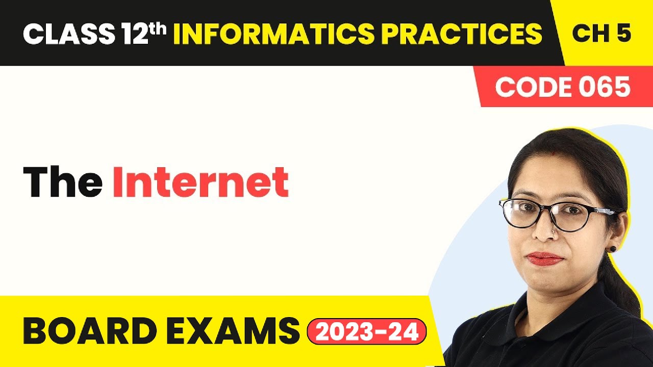 The Internet (Code 065) | Class 12 Informatics Practices Chapter 5 (2022-23)