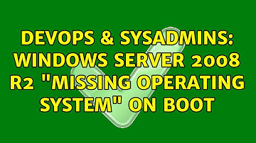 DevOps & SysAdmins: Windows Server 2008 R2 "Missing Operating System" on boot (2 Solutions!!)