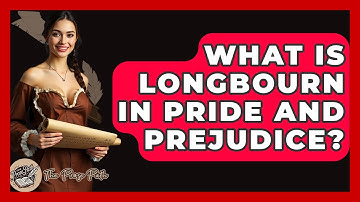 What Is Longbourn In Pride And Prejudice? - The Prose Path