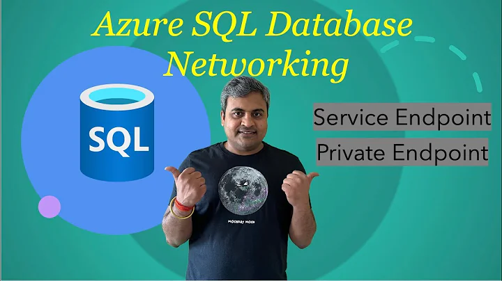 Azure SQL Database Networking | Connection using Service Endpoint and Private Endpoint