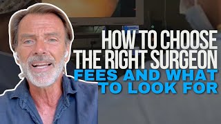 How to Choose the Right Surgeon: Understanding Fees and What to Look For