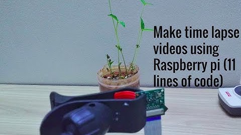 miniProject #15: Make time lapse videos using Raspberry Pi (11 lines of code)