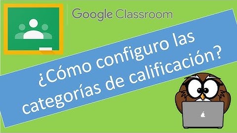 ¿Cómo configurar las categorías de calificación en Google Classroom?