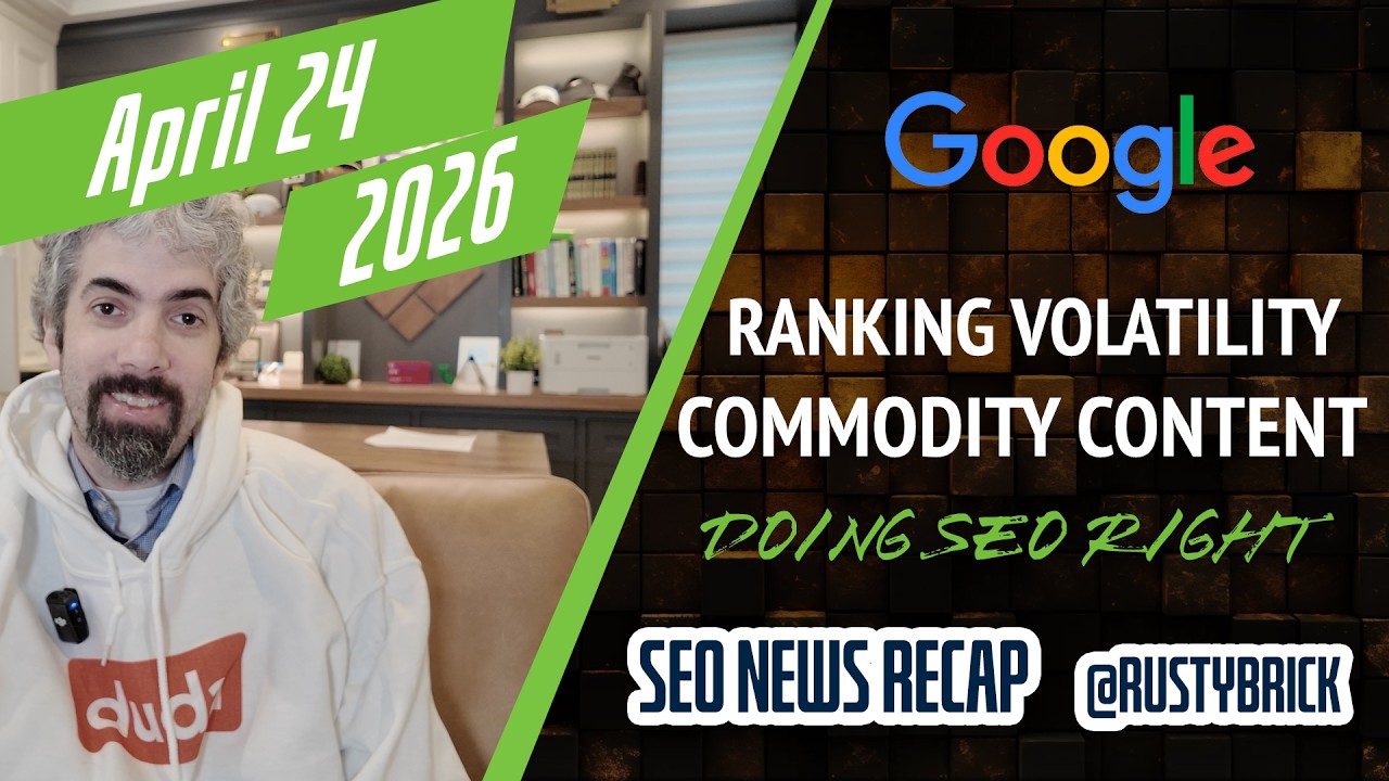 Heated Google Ranking Volatility, Commodity Content, Getting SEO Right, Search Ads & More