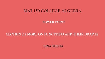 MAT 150 POWER POINT - SECTION 2.2 MORE ON FUNCTIONS AND THEIR GRAPHS