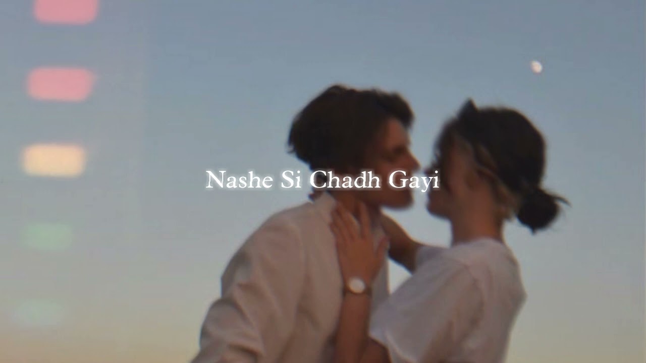 nashe si chadh gayi (slowed + reverb)