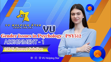 PSY512 - Gender Issues in Psychology Assignment-1 2024 Solution 100% Correct - VUHelpingStar